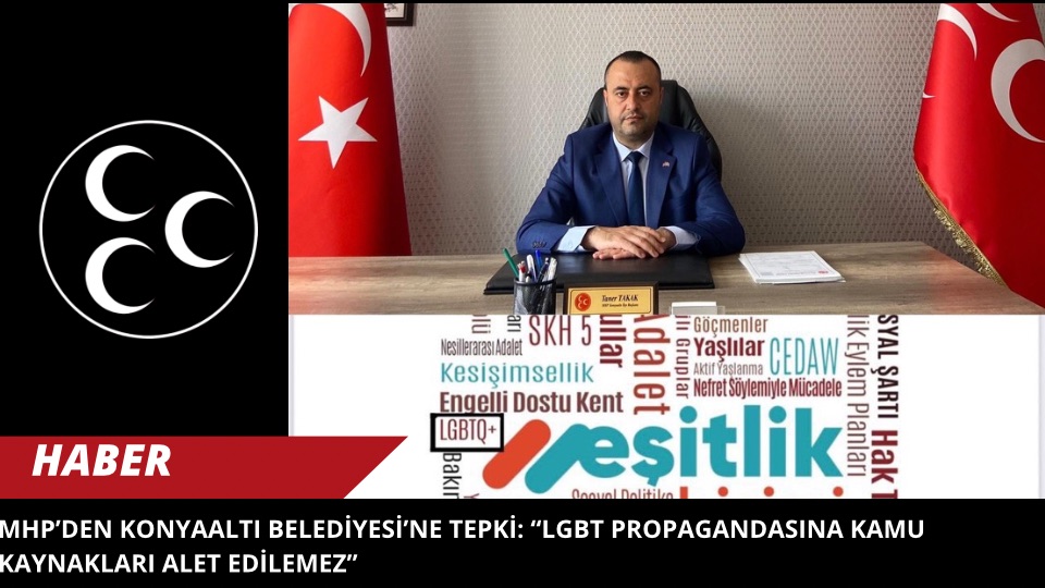 MHP’den Konyaaltı Belediyesi’ne Tepki: “LGBT Propagandasına Kamu Kaynakları Alet Edilemez”