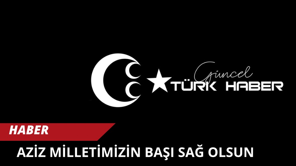 Aziz Milletimizin Başı Sağ Olsun