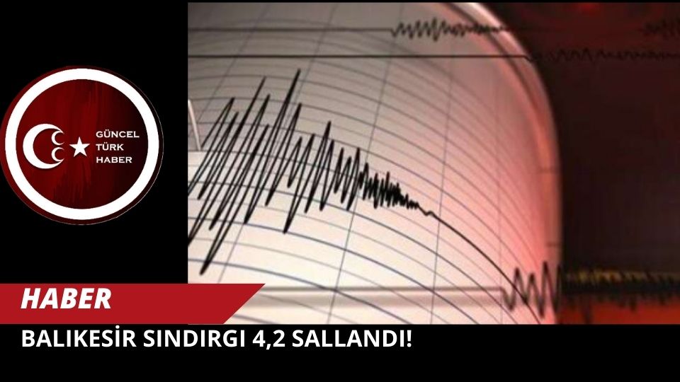 Balıkesir Sındırgı 4,2 sallandı!