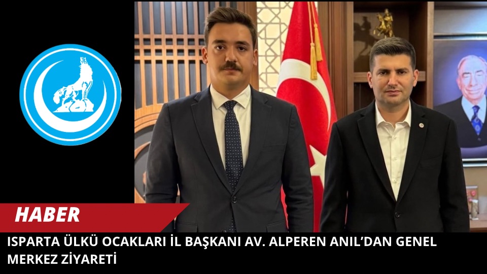 Isparta Ülkü Ocakları İl Başkanı Av. Alperen Anıl’dan Genel Merkez Ziyareti