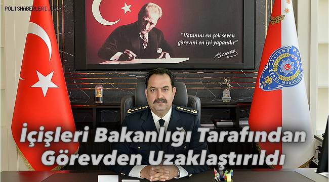 Antalya İl Emniyet Müdürü İlker Arslan görevden uzaklaştırıldı