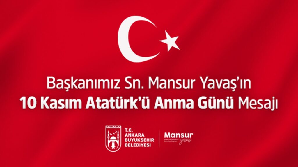 Ankara Büyükşehir Belediye Başkanı Mansur Yavaş’ın 10 Kasım mesajı – Birlik Haber Ajansı