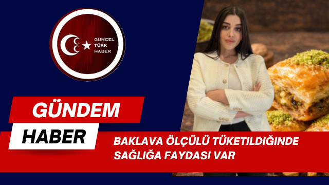Baklava ölçülü tüketildiğinde sağlığa faydası var