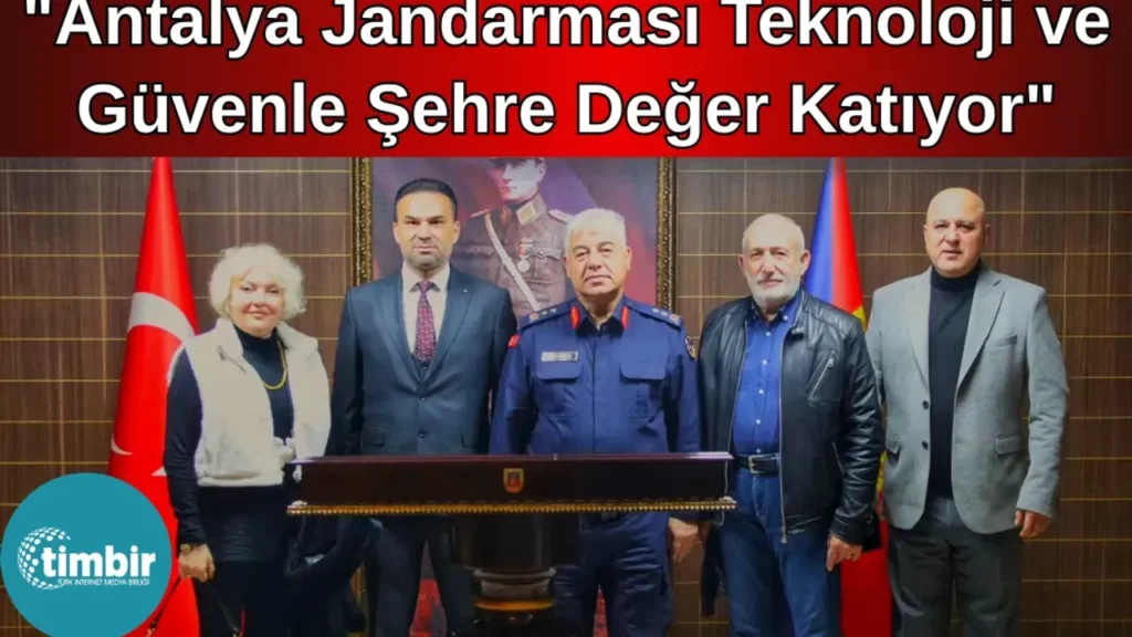 TİMBİR Antalya Temsilcisi Şahin: “Antalya jandarması teknoloji ve güvenle şehre değer katıyor” – Birlik Haber Ajansı