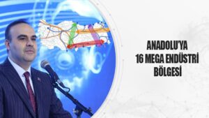 Anadolu’ya 16 Mega Endüstri Bölgesi Açılacak – Birlik Haber Ajansı