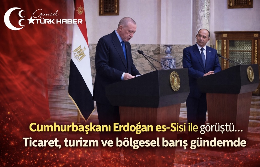Cumhurbaşkanı Erdoğan es-Sisi ile görüştü… Ticaret, turizm ve bölgesel barış gündemde