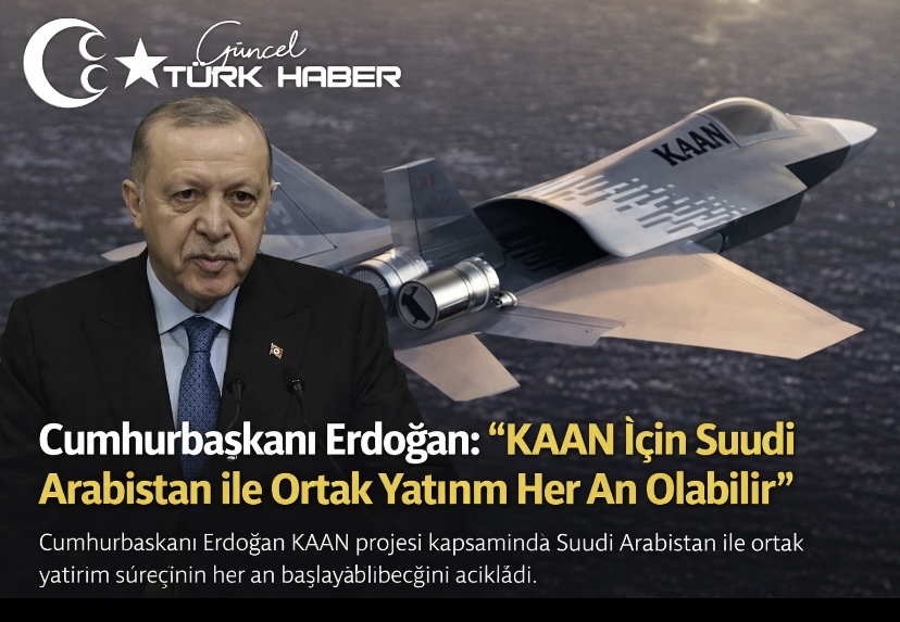 Cumhurbaşkanı Erdoğan: “KAAN İçin Suudi Arabistan ile Ortak Yatırım Her An Olabilir”