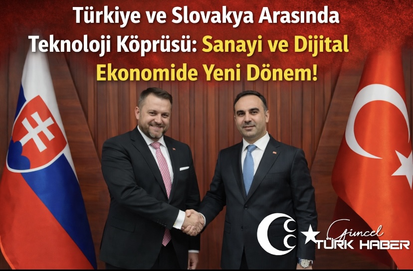 Türkiye ve Slovakya Arasında Teknoloji Köprüsü: Sanayi ve Dijital Ekonomide Yeni Dönem