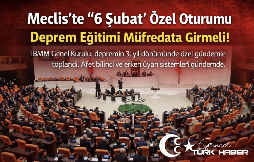 Meclis’te “6 Şubat” Özel Oturumu: Deprem Eğitimi Müfredata Girmeli!