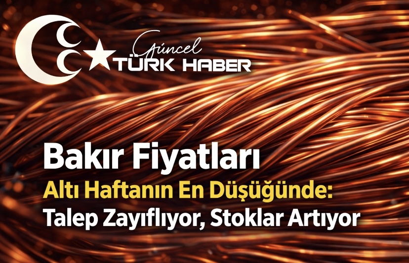 Bakır Fiyatları Altı Haftanın En Düşüğünde: Talep Zayıflıyor, Stoklar Artıyor