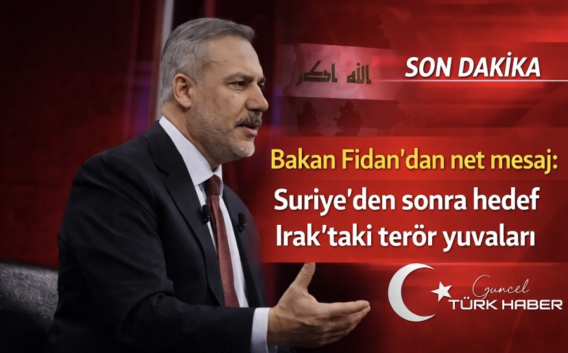 Bakan Fidan’dan Net Mesaj: Suriye’den Sonra Hedef Irak’taki Terör Yuvaları