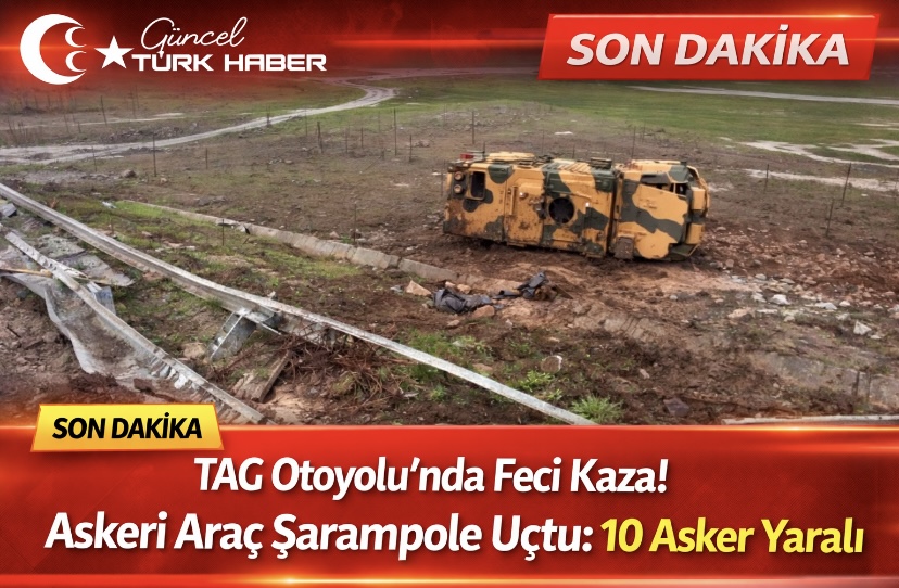 TAG Otoyolu’nda Feci Kaza! Askeri Araç Şarampole Uçtu: 10 Asker Yaralı