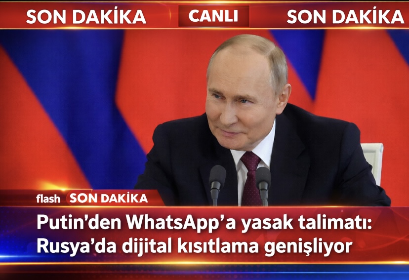 Putin’den WhatsApp’a yasak talimatı: Rusya’da dijital kısıtlama genişliyor