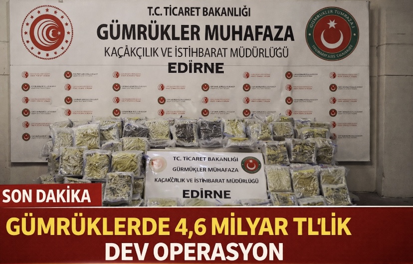 Gümrüklerde 4,6 milyar TL’lik dev operasyon