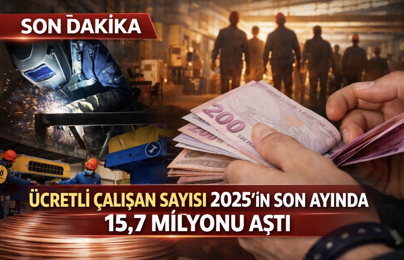 Ücretli çalışan sayısı 2025’in son ayında 15,7 milyonu aştı
