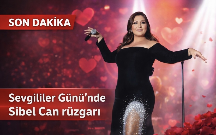 Sevgililer Günü’nde Sibel Can rüzgarı