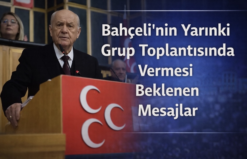 Bahçeli’nin Yarınki Grup Toplantısında Vermesi Beklenen Mesajlar