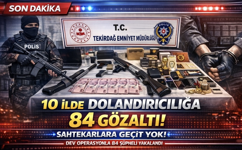 10 ilde dolandırıcılığa 84 gözaltı