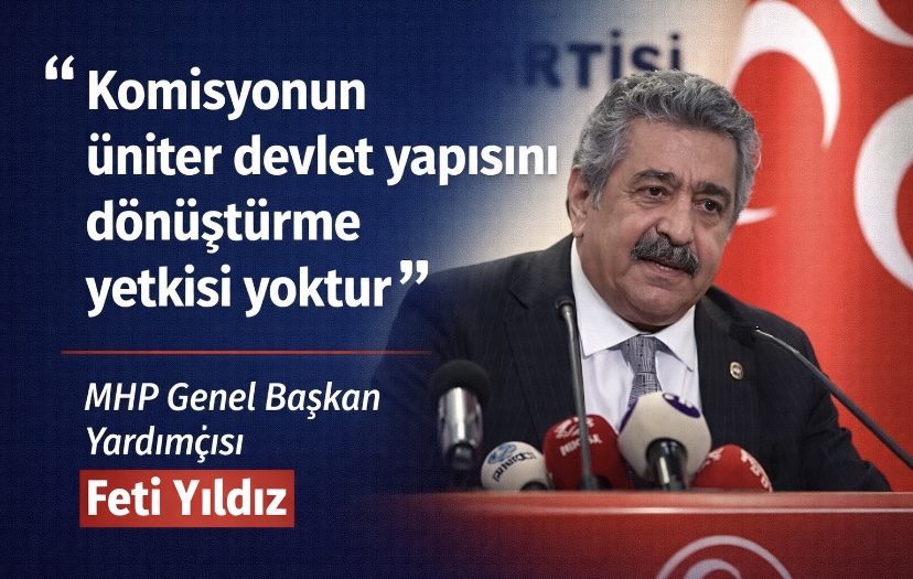 Feti Yıldız  : “Komisyonun üniter devlet yapısını dönüştürme yetkisi yoktur”