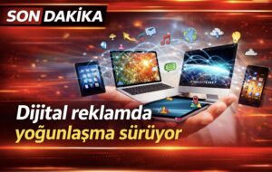Dijital reklamda yoğunlaşma sürüyor