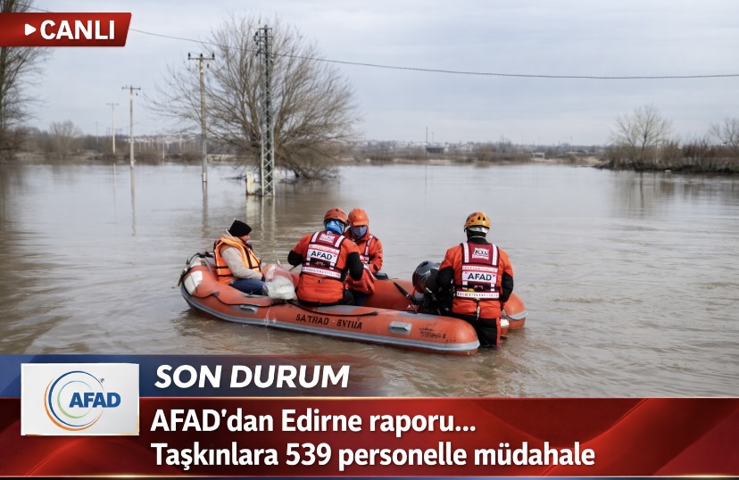 AFAD’dan Edirne raporu… Taşkınlara 539 personelle müdahale