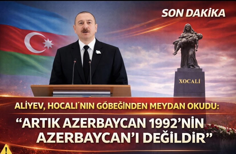 Aliyev, Hocalı’nın Göbeğinden Meydan Okudu: “Artık Azerbaycan 1992’nin Azerbaycan’ı Değildir”