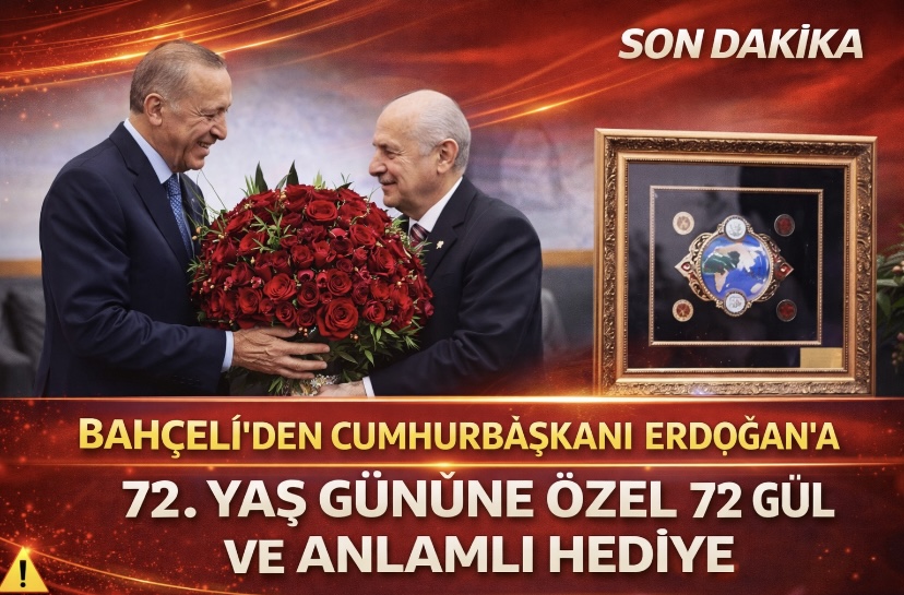 Bahçeli’den Cumhurbaşkanı Erdoğan’a 72. Yaş Gününe Özel 72 Gül ve Anlamlı Hediye