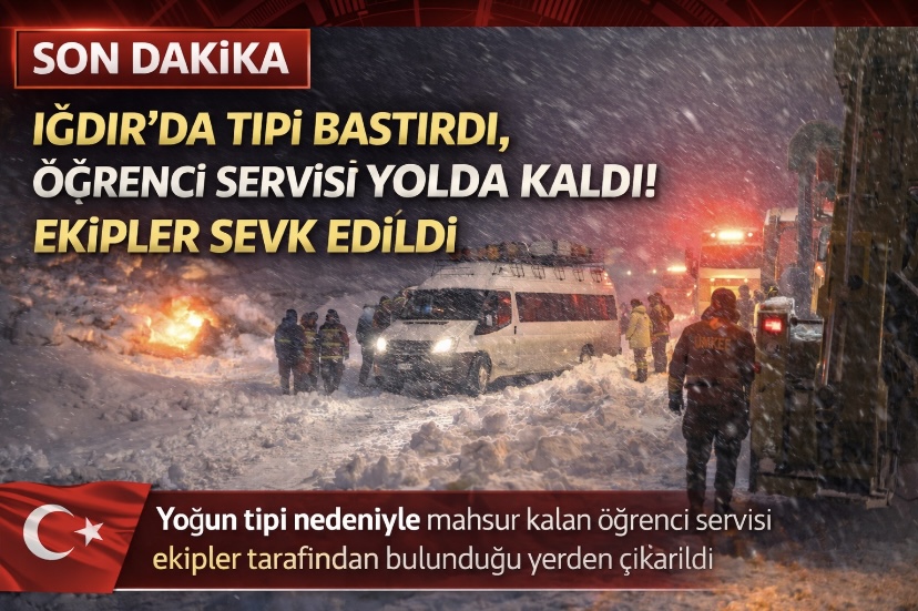 Iğdır’da Tipi Bastırdı, Öğrenci Servisi Yolda Kaldı! Ekipler Sevk Edildi