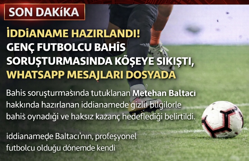 İddianame Hazırlandı! Genç Futbolcu Bahis Soruşturmasında Köşeye Sıkıştı, WhatsApp Mesajları Dosyada