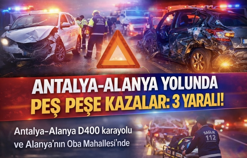 Antalya  –  Alanya   Yolunda Peş Peşe Kazalar: 3 Yaralı!