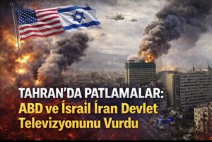 Tahran  ’da Patlamalar: ABD ve İsrail İran Devlet Televizyonunu Vurdu