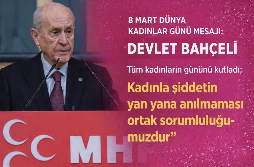 8 Mart Dünya Kadınlar Günü Mesajı: Devlet Bahçeli
