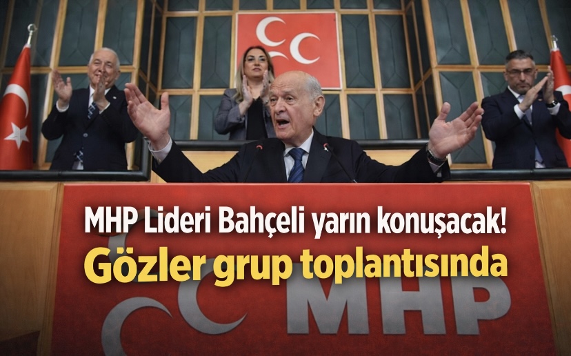 MHP Lideri Devlet Bahçeli yarın konuşacak: Gözler grup toplantısında