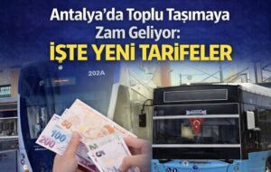 Antalya’da Toplu Taşımaya Zam Geliyor: İşte Yeni Tarifeler