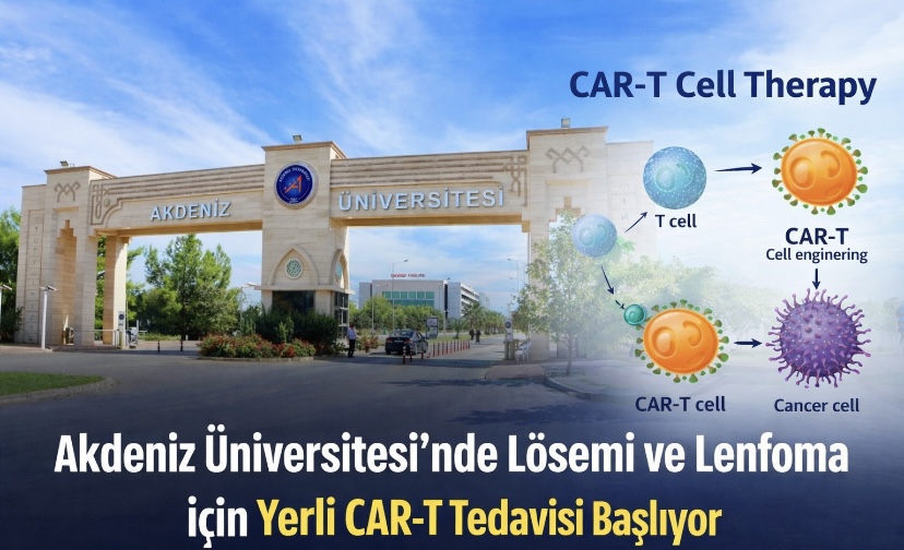 Akdeniz Üniversitesi’nde Lösemi ve Lenfoma İçin Yerli CAR-T Tedavisi Başlıyor
