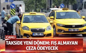 Takside yeni dönem başladı: Fiş almayan ceza ödeyecek!