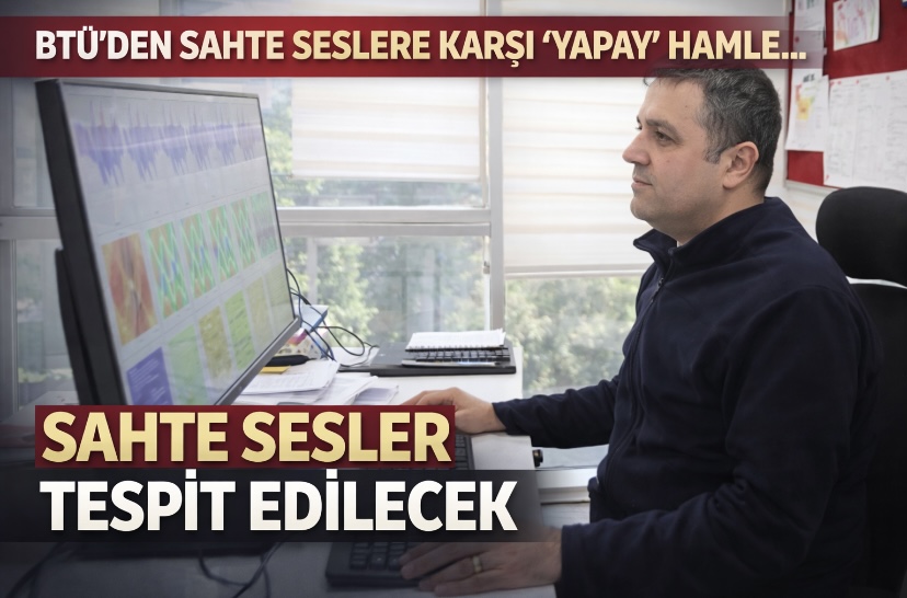 BTÜ’den sahte seslere karşı ‘yapay’ hamle… Sahte sesler tespit edilecek