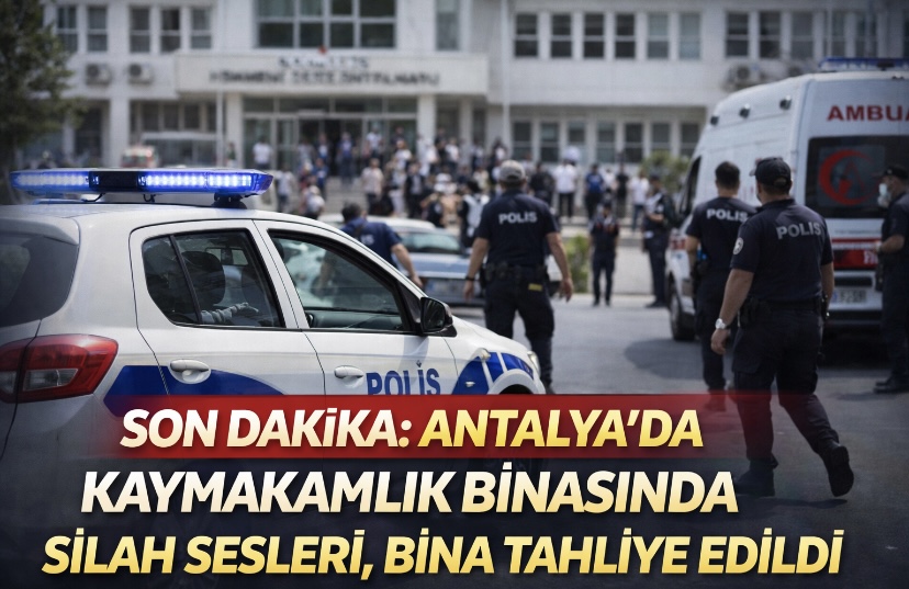 Son Dakika: Antalya’da Kaymakamlık Binasında Silah Sesleri, Bina Tahliye Edildi