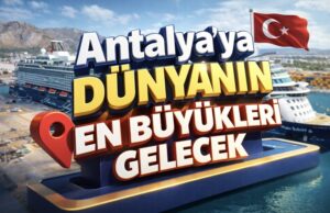 Antalya’ya Dünyanın En Büyükleri Gelecek