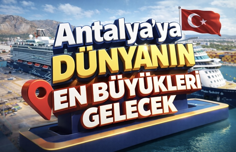 Antalya’ya Dünyanın En Büyükleri Gelecek