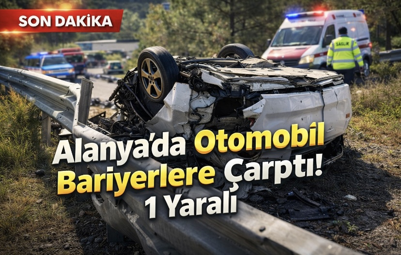 Alanya’da Otomobil Bariyerlere Çarptı: 1 Yaralı