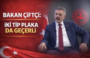 Bakan Çiftçi: İki tip plaka da geçerli