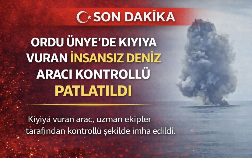 Ordu Ünye’de kıyıya vuran insansız deniz aracı kontrollü patlatıldı