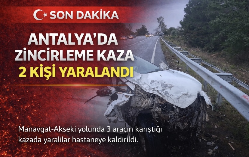 Antalya’da zincirleme kaza: 2 yaralı