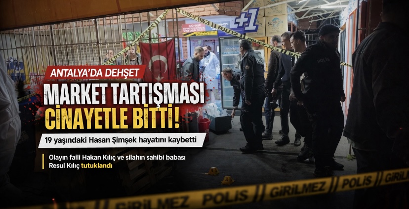 Antalya’da Market Tartışması Cinayetle Sonuçlandı