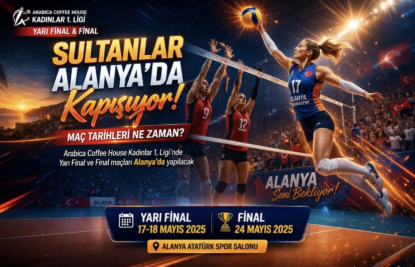 Sultanlar Alanya’da Kapışıyor! Maç Tarihleri Ne Zaman?