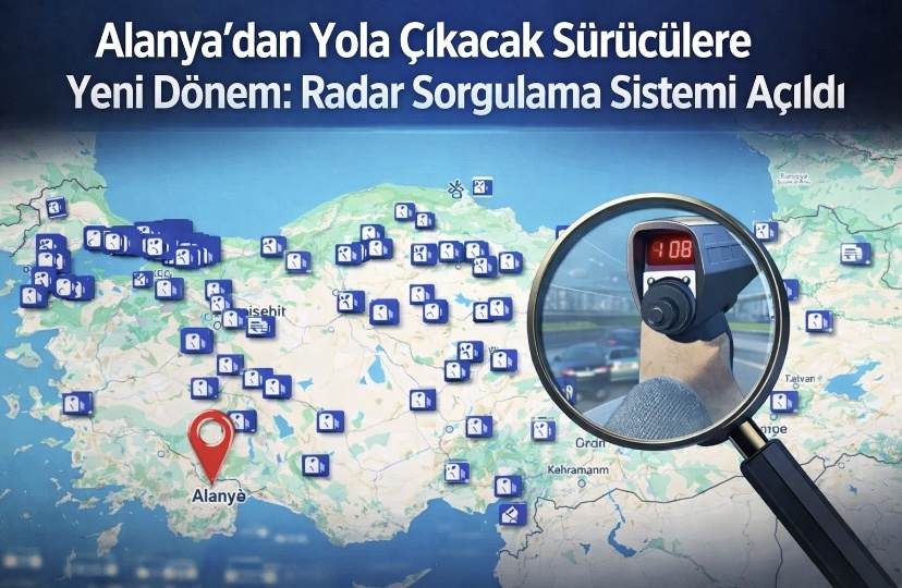 Alanya’dan Yola Çıkacak Sürücülere Yeni Dönem: Radar Sorgulama Sistemi Açıldı