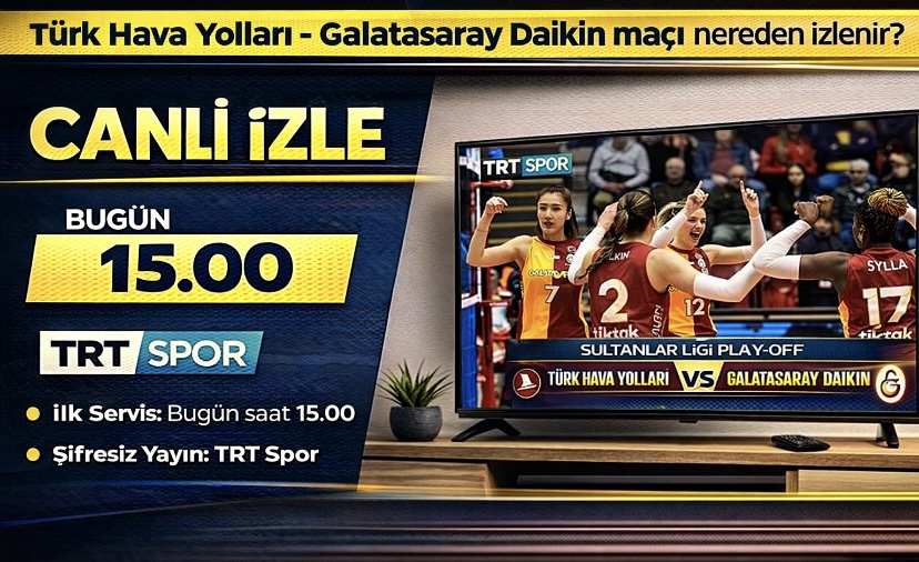 Türk Hava Yolları – Galatasaray Daikin maçı nereden izlenir? Canlı izle