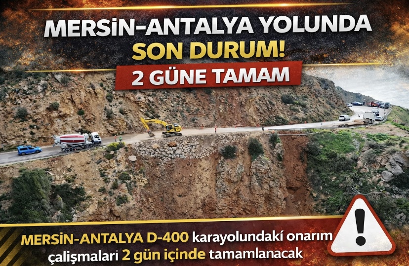 Mersin-Antalya yolunda son durum! 2 güne tamam