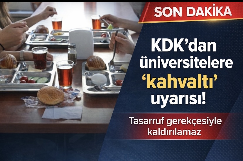 KDK’dan üniversitelere ‘kahvaltı’ uyarısı! Tasarruf gerekçesiyle kaldırılamaz